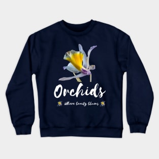 Orchid - Where beauty blooms Crewneck Sweatshirt